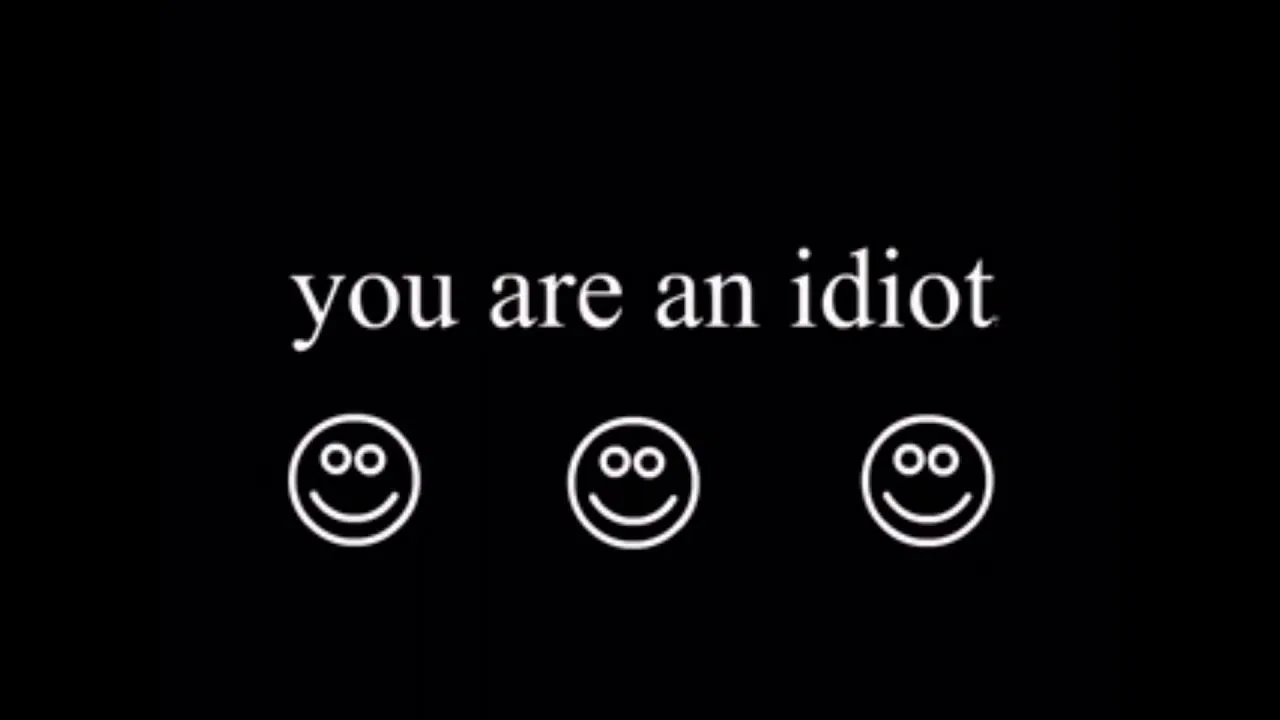 You Are Idiot!